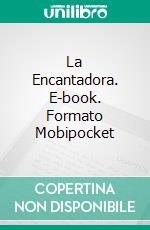 La Encantadora. E-book. Formato Mobipocket ebook di Rebekah Lewis