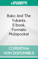 Buko And The Yukants. E-book. Formato Mobipocket ebook