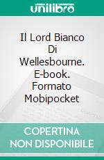 Il Lord Bianco Di Wellesbourne. E-book. Formato Mobipocket ebook di Kathryn Le Veque