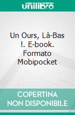 Un Ours, Là-Bas !. E-book. Formato Mobipocket ebook