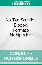 No Tan Sencillo. E-book. Formato Mobipocket ebook