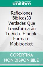 Reflexiones Bíblicas33 Verdades Que Transformarán Tu Vida. E-book. Formato EPUB ebook