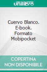 Cuervo Blanco. E-book. Formato Mobipocket ebook di John W. Wood