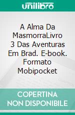 A Alma Da MasmorraLivro 3 Das Aventuras Em Brad. E-book. Formato EPUB ebook di Tao Wong