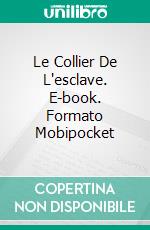 Le Collier De L'esclave. E-book. Formato Mobipocket ebook di Amanda Roberts