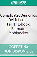 ComplicatedDemonios Del Infierno, Teil 1. E-book. Formato Mobipocket ebook