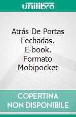 Atrás De Portas Fechadas. E-book. Formato Mobipocket ebook di Jodie Sloan