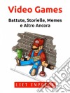 Video GamesBattute, Storielle, Memes E Altro Ancora. E-book. Formato Mobipocket ebook di Leet Emperor