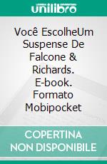 Você EscolheUm Suspense De Falcone & Richards. E-book. Formato Mobipocket ebook