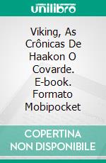 Viking, As Crônicas De Haakon O Covarde. E-book. Formato Mobipocket ebook