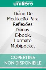 Diário De Meditação Para  Reflexões Diárias. E-book. Formato EPUB ebook di Jack Baiesi