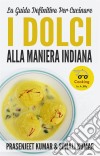 La Guida Definitiva Per Cucinare I Dolci Alla Maniera Indiana. E-book. Formato Mobipocket ebook