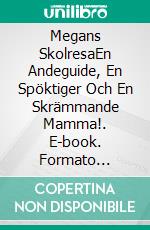 Megans SkolresaEn Andeguide, En Spöktiger Och En Skrämmande Mamma!. E-book. Formato EPUB ebook