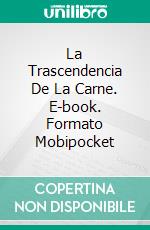 La Trascendencia De La Carne. E-book. Formato Mobipocket ebook