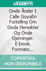 Onde Ånder I Calle GoyaEn Fortelling Om Gode Hensikter Og Onde Gjerninger. E-book. Formato Mobipocket ebook di Owen Jones