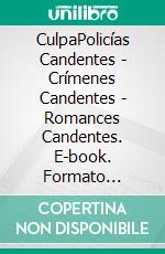 CulpaPolicías Candentes - Crímenes Candentes - Romances Candentes. E-book. Formato Mobipocket ebook