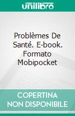 Problèmes De Santé. E-book. Formato Mobipocket ebook di Owen Jones