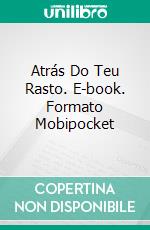 Atrás Do Teu Rasto. E-book. Formato Mobipocket ebook di Aeryn Anders