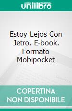 Estoy Lejos Con Jetro. E-book. Formato Mobipocket ebook di Carlo Felice Tassini