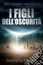 I Figli Dell'oscurità. E-book. Formato Mobipocket ebook