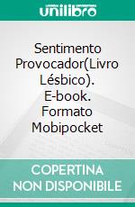 Sentimento Provocador(Livro Lésbico). E-book. Formato Mobipocket ebook