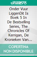 Onder Vuur LiggenDit Is Boek 5 In De Bestselling Series, The Chronicles Of Kerrigan, De Kronieken Van Kerrigan.. E-book. Formato Mobipocket ebook di W.J. May