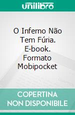 O Inferno Não Tem Fúria. E-book. Formato Mobipocket ebook