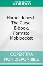 Harper Jones1. The Curse. E-book. Formato Mobipocket ebook