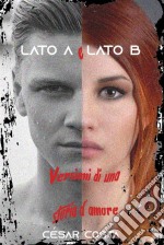 Lato A E Lato BVersioni Di Una Storia D’Amore. E-book. Formato Mobipocket ebook