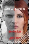 Lato A E Lato BVersioni Di Una Storia D’Amore. E-book. Formato Mobipocket ebook