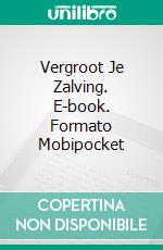 Vergroot Je Zalving. E-book. Formato Mobipocket ebook di Bill Vincent