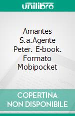 Amantes S.a.Agente Peter. E-book. Formato Mobipocket ebook