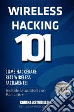 Wireless Hacking 101Come Hackerare Reti Wireless Facilmente!. E-book. Formato Mobipocket ebook