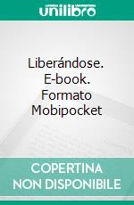 Liberándose. E-book. Formato Mobipocket ebook di Ann Jacobs