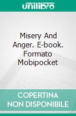 Misery And Anger. E-book. Formato Mobipocket ebook