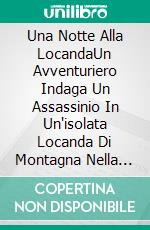 Una Notte Alla LocandaUn Avventuriero Indaga Un Assassinio In Un'isolata Locanda Di Montagna Nella Francia Medievale. E-book. Formato Mobipocket ebook