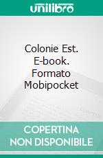 Colonie Est. E-book. Formato EPUB ebook