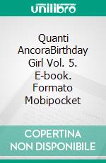 Quanti AncoraBirthday Girl Vol. 5. E-book. Formato Mobipocket ebook di Little Dickins