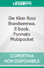 Die Klein Rooi Brandweerwa. E-book. Formato Mobipocket ebook di Linda Henderson