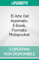 El Arte Del Asesinato. E-book. Formato Mobipocket ebook di John Holt