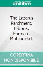 The Lazarus Parchment. E-book. Formato Mobipocket ebook