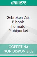 Gebroken Ziel. E-book. Formato Mobipocket ebook