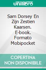 Sam Dorsey En Zijn Zestien Kaarsen. E-book. Formato Mobipocket ebook di Perie Wolford