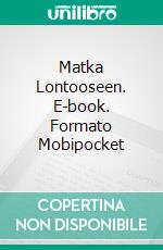 Matka Lontooseen. E-book. Formato Mobipocket ebook