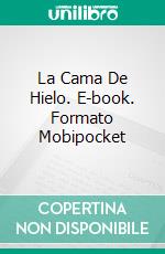 La Cama De Hielo. E-book. Formato Mobipocket ebook