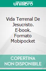 Vida Terrenal De Jesucristo. E-book. Formato Mobipocket ebook