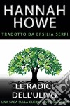 Le Radici Dell'ulivoUna Saga Sulla Guerra Civile Spagnola. E-book. Formato Mobipocket ebook