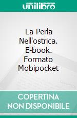 La Perla Nell'ostrica. E-book. Formato Mobipocket ebook