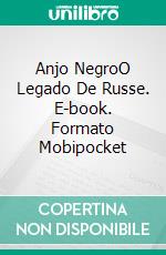 Anjo NegroO Legado De Russe. E-book. Formato Mobipocket ebook