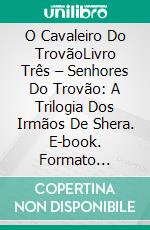 O Cavaleiro Do TrovãoLivro Três – Senhores Do Trovão: A Trilogia Dos Irmãos De Shera. E-book. Formato Mobipocket ebook di Kathryn LeVeque